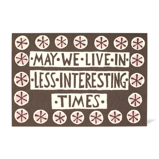 Greetings Card - Less Interesting Times