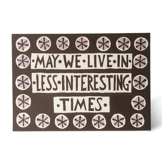 Greetings Card - Less Interesting Times