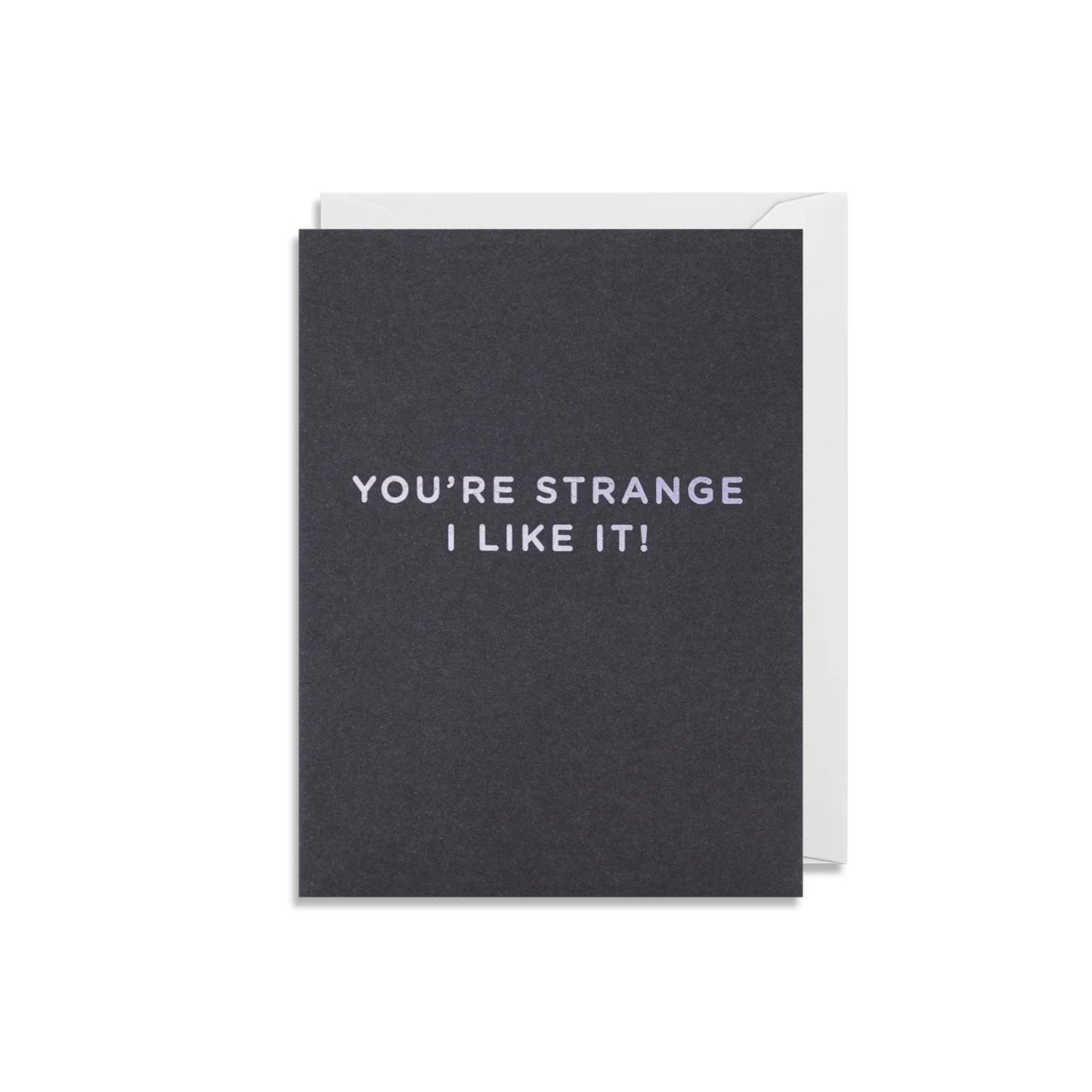 Mini Greetings Card - You are Strange