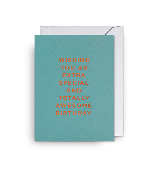 Mini Greetings Card - Extra Special and Totally Awesome Birthday