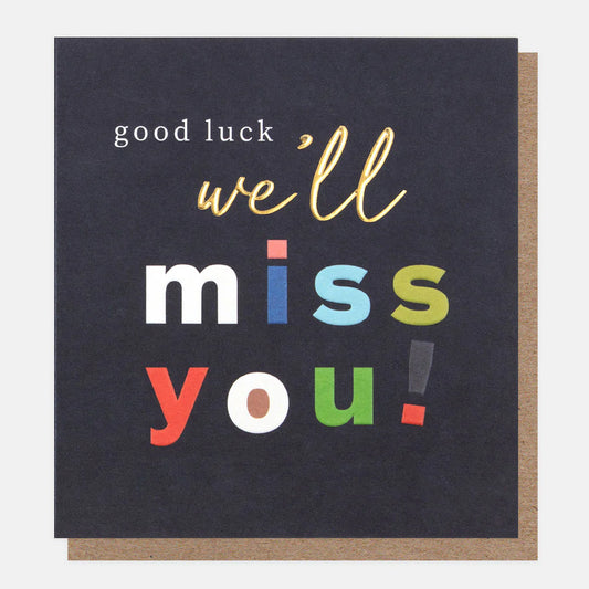 Greetings Card - Good Luck We'll Miss You!