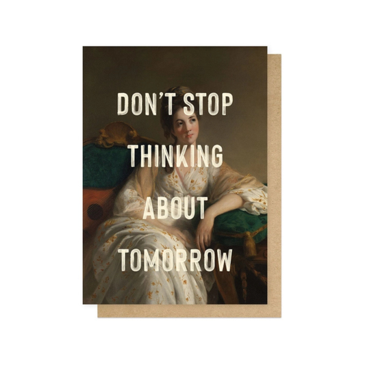 Greetings Card - Don't Stop Thinking about Tomorrow