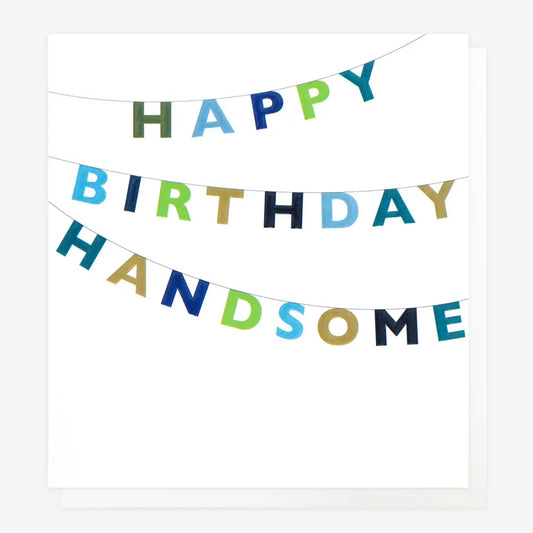 Greetings Card - Happy Birthday Handsome